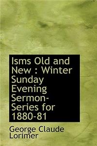 Isms Old and New