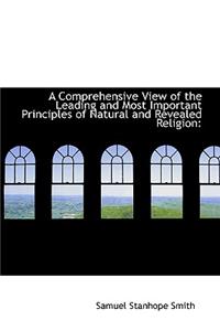 A Comprehensive View of the Leading and Most Important Principles of Natural and Revealed Religion