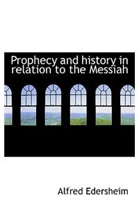 Prophecy and History in Relation to the Messiah