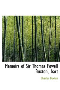 Memoirs of Sir Thomas Fowell Buxton, Bart