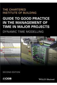 Guide to Good Practice in the Management of Time in Major Projects