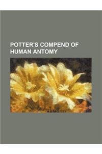 Potter's Compend of Human Antomy