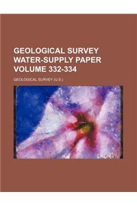 Geological Survey Water-Supply Paper Volume 332-334