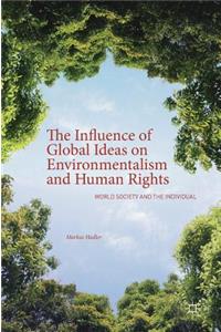 Influence of Global Ideas on Environmentalism and Human Rights: World Society and the Individual