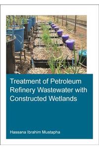 Treatment of Petroleum Refinery Wastewater with Constructed Wetlands