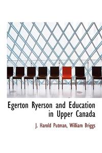 Egerton Ryerson and Education in Upper Canada