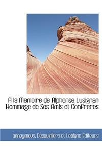 a la Memoire de Alphonse Lusignan Hommage de Ses Amis Et Confreres