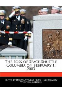 The Loss of Space Shuttle Columbia on February 1, 2003