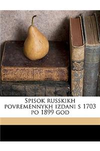 Spisok russkikh povremennykh izdani s 1703 po 1899 god