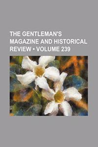 The Gentleman's Magazine and Historical Review (Volume 239)