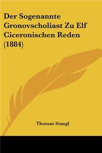 Der Sogenannte Gronovscholiast Zu Elf Ciceronischen Reden (1884)
