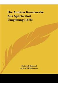 Die Antiken Kunstwerke Aus Sparta Und Umgebung (1878)