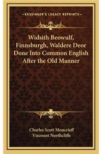 Widsith Beowulf, Finnsburgh, Waldere Deor Done Into Common English After the Old Manner
