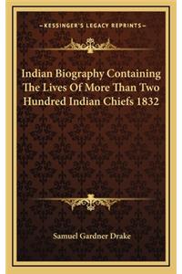 Indian Biography Containing the Lives of More Than Two Hundred Indian Chiefs 1832