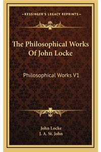 The Philosophical Works of John Locke