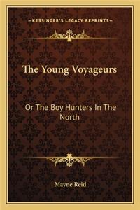 Young Voyageurs: Or the Boy Hunters in the North