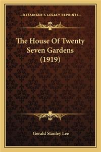 House of Twenty Seven Gardens (1919) the House of Twenty Seven Gardens (1919)