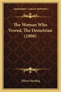 Woman Who Vowed, the Demetrian (1908) the Woman Who Vowed, the Demetrian (1908)