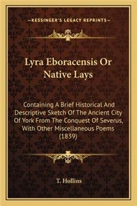 Lyra Eboracensis or Native Lays