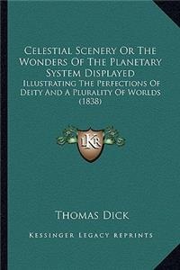 Celestial Scenery or the Wonders of the Planetary System Displayed