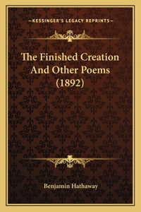 Finished Creation and Other Poems (1892)