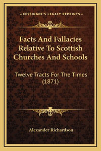 Facts and Fallacies Relative to Scottish Churches and Schools