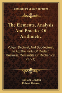 Elements, Analysis And Practice Of Arithmetic