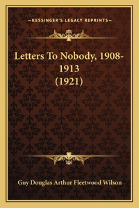 Letters To Nobody, 1908-1913 (1921)