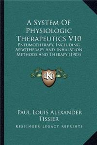 A System Of Physiologic Therapeutics V10