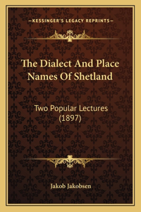 The Dialect And Place Names Of Shetland