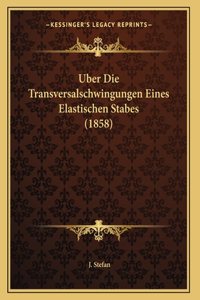 Uber Die Transversalschwingungen Eines Elastischen Stabes (1858)