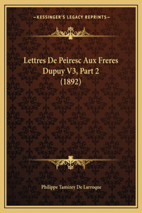 Lettres De Peiresc Aux Freres Dupuy V3, Part 2 (1892)