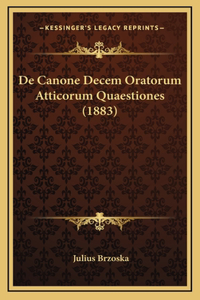 De Canone Decem Oratorum Atticorum Quaestiones (1883)