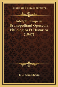 Adolphi Emperii Brunopolitani Opuscula Philologica Et Historica (1847)