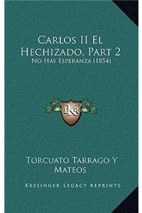 Carlos II El Hechizado, Part 2