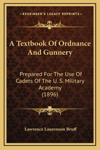 A Textbook Of Ordnance And Gunnery