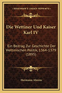 Die Wettiner Und Kaiser Karl IV