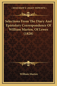 Selections From The Diary And Epistolary Correspondence Of William Marten, Of Lewes (1828)