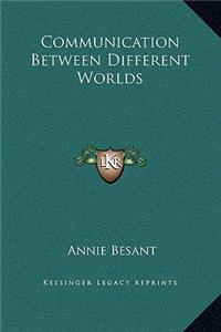 Communication Between Different Worlds