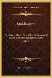 Uncivil Liberty