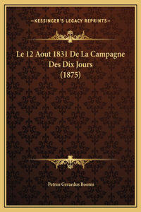 Le 12 Aout 1831 De La Campagne Des Dix Jours (1875)