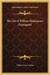 The Life of William Shakespeare Expurgated