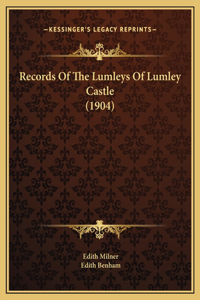 Records Of The Lumleys Of Lumley Castle (1904)