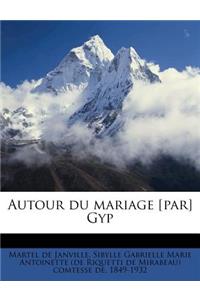 Autour Du Mariage [par] Gyp