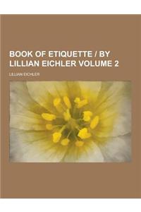 Book of Etiquette - By Lillian Eichler Volume 2