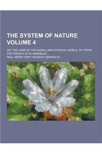 The System of Nature; Or, the Laws of the Moral and Physical World. Tr. from the French of M. Mirabaud ... Volume 4