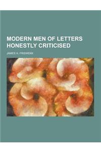 Modern Men of Letters Honestly Criticised
