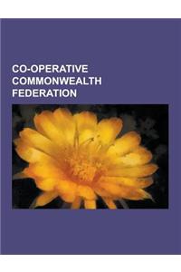 Co-Operative Commonwealth Federation: Co-Operative Commonwealth Federation (Manitoba Section), Co-Operative Commonwealth Federation (Ontario Section),