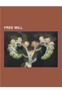 Free Will: Free Will in Theology, Free Will in Antiquity, Neuroscience of Free Will, Two-Stage Model of Free Will, Libertarianism