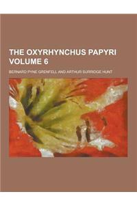 The Oxyrhynchus Papyri Volume 6